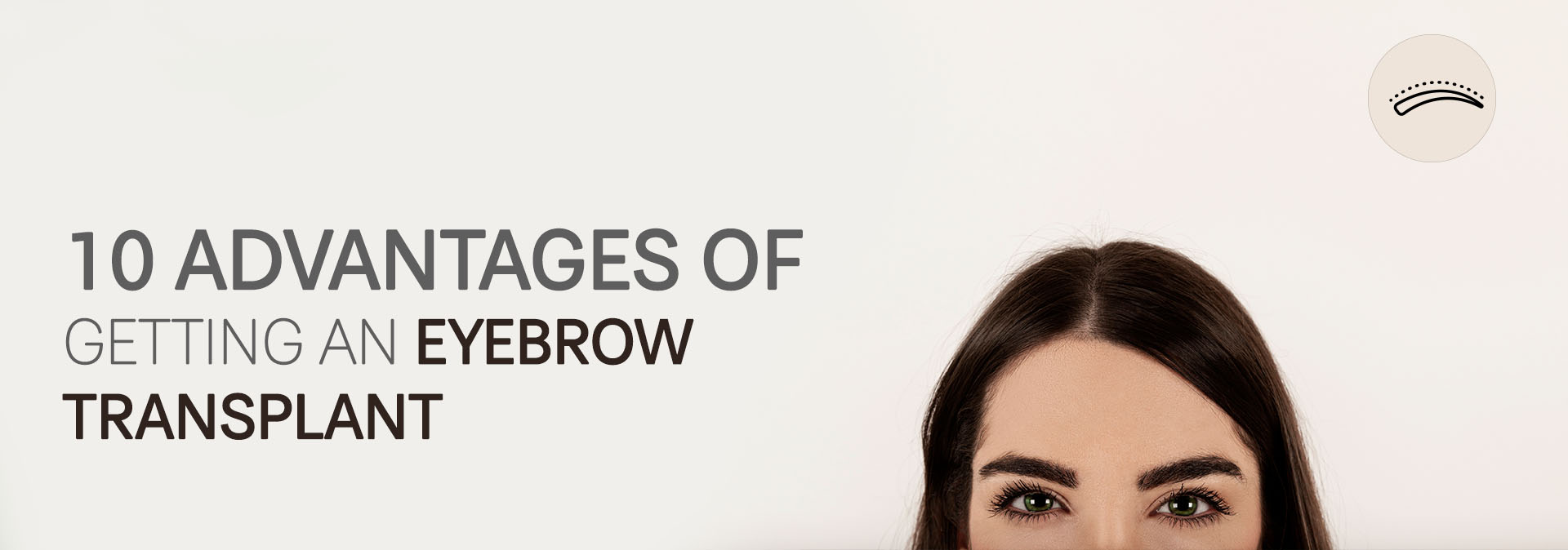 10 advantages of getting an eyebrow transplant.