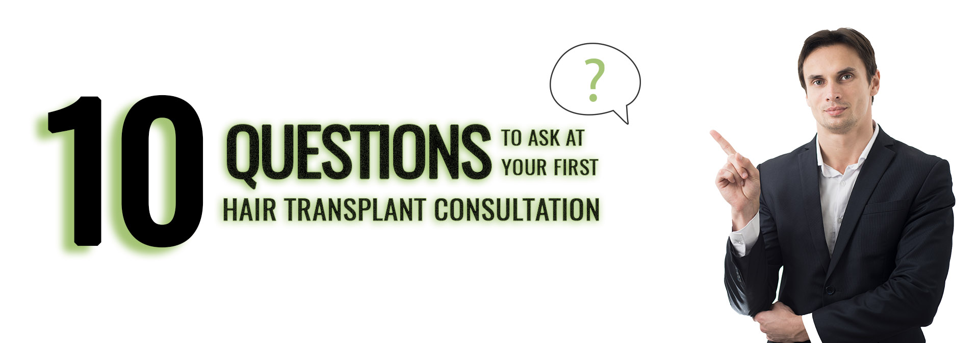 10 questions to ask at your first hair transplant consultation