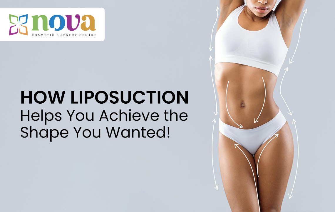 How Liposuction Helps You Achieve the Shape You Wanted!