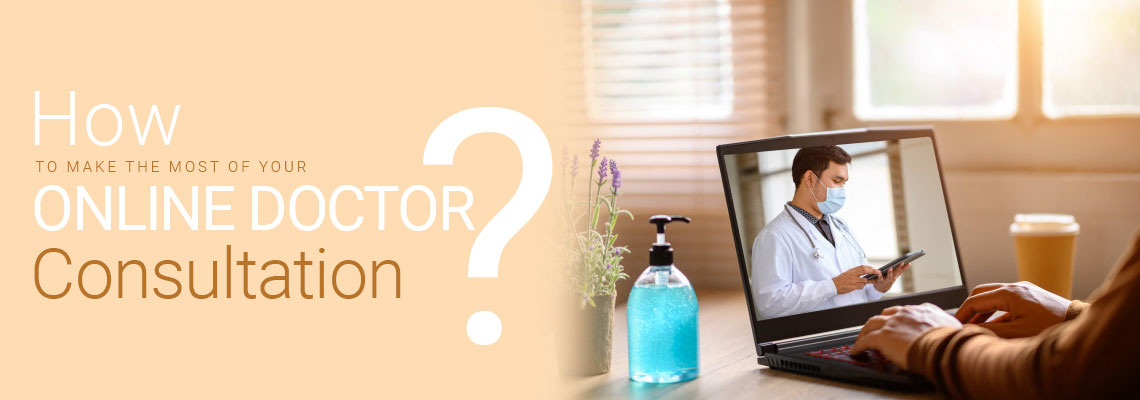 How to make the most of your online doctor Consultation
