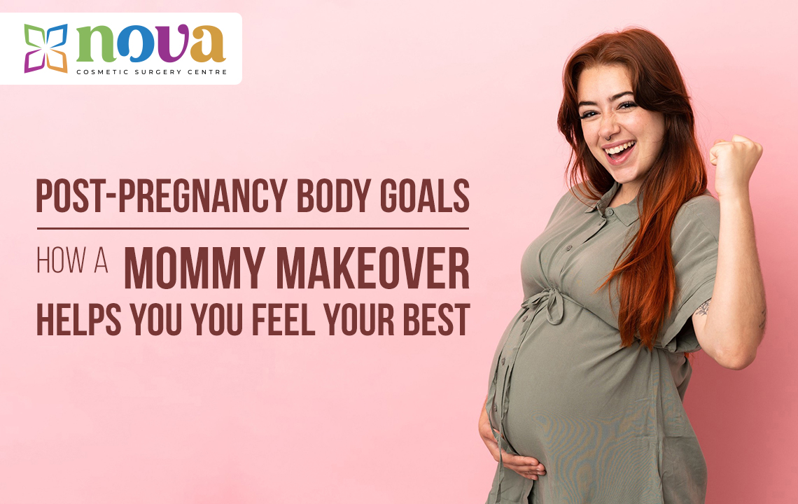 Post-Pregnancy Body Goals: How a Mommy Makeover Helps You Feel Your Best