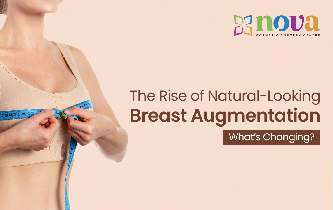 The Rise of Natural-Looking Breast Augmentation: What’s Changing?