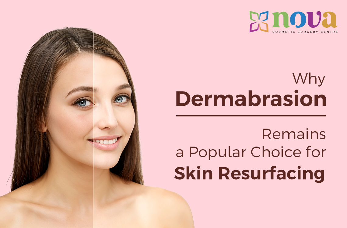 Why Dermabrasion Remains a Popular Choice for Skin Resurfacing